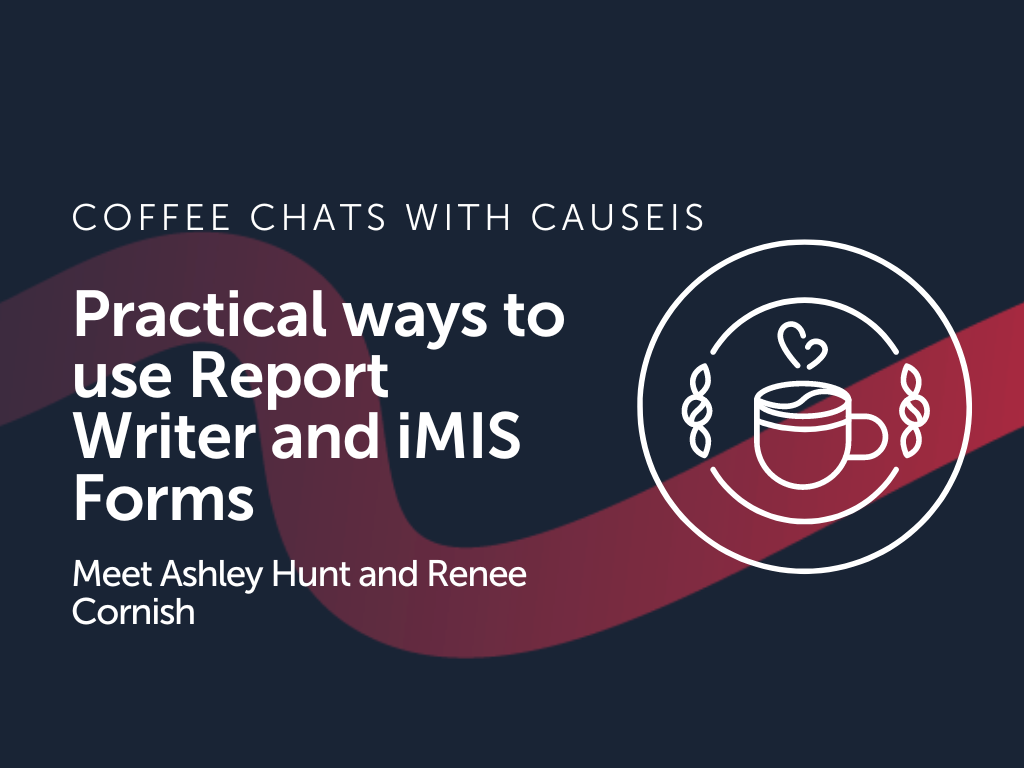 Coffee Chat: Practical ways to use Report Writer & iMIS Form